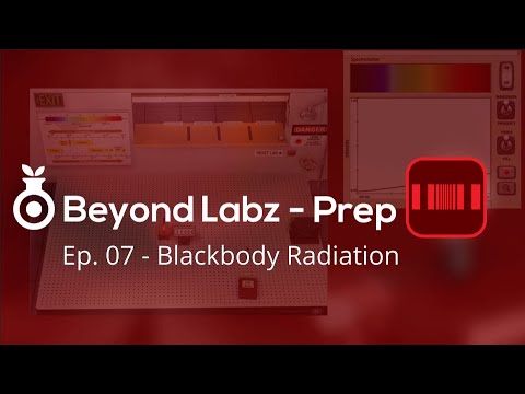 Beyond Labs Prep - Ep 07 - Blackbody Radiation